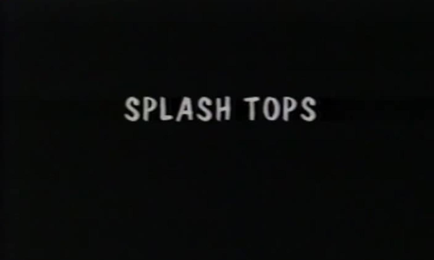 Splash Tops